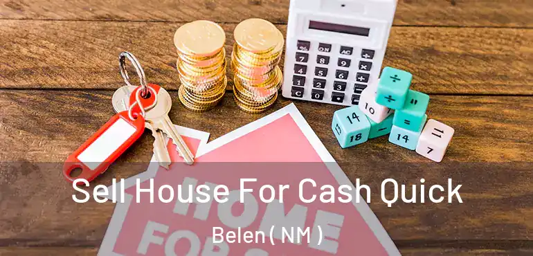  Sell House For Cash Quick Belen ( NM )