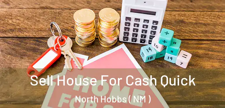  Sell House For Cash Quick North Hobbs ( NM )