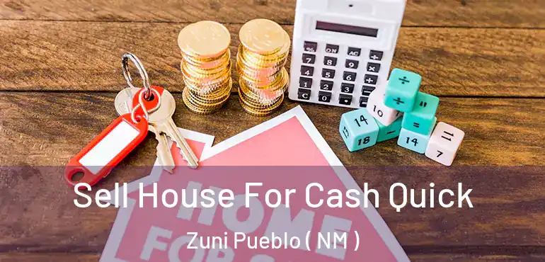  Sell House For Cash Quick Zuni Pueblo ( NM )