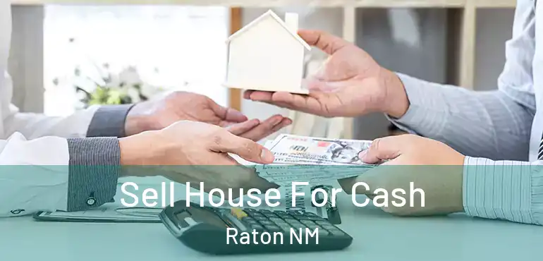  Sell House For Cash Raton NM