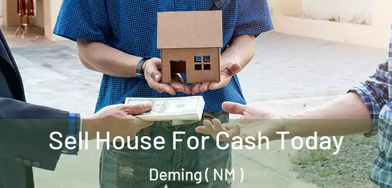  Sell House For Cash Today Deming ( NM )