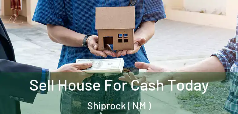  Sell House For Cash Today Shiprock ( NM )