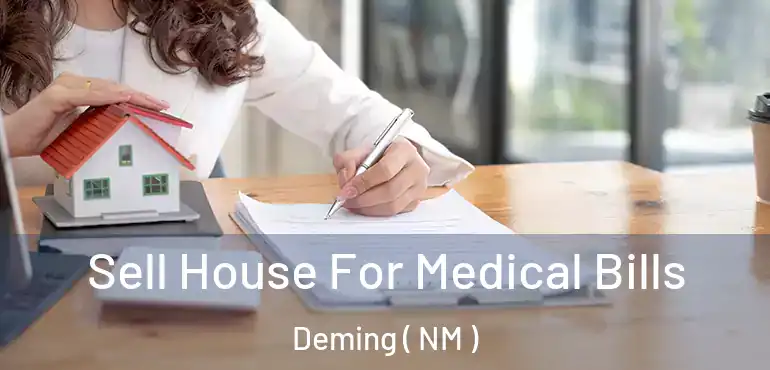  Sell House For Medical Bills Deming ( NM )