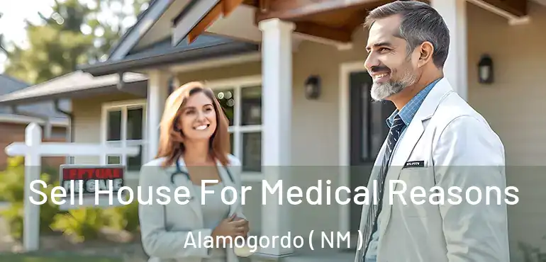  Sell House For Medical Reasons Alamogordo ( NM )