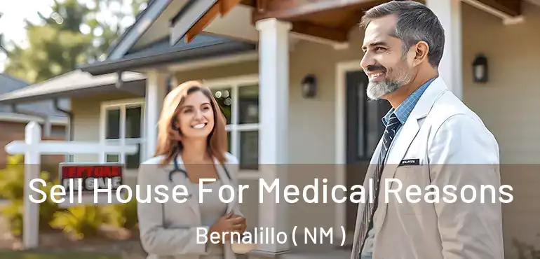 Sell House For Medical Reasons Bernalillo ( NM )