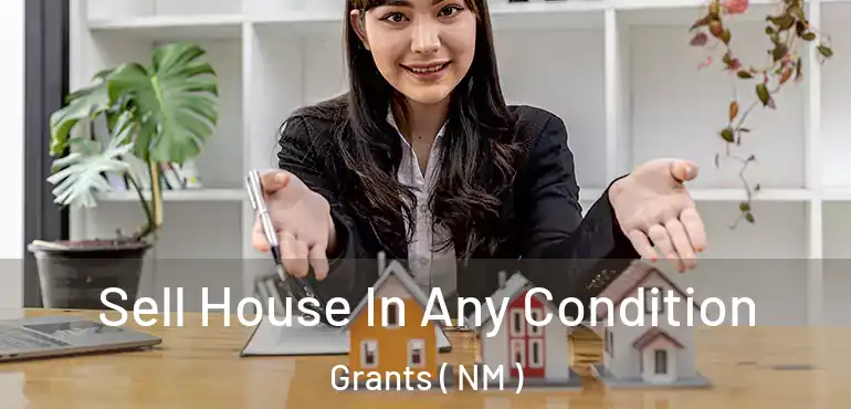  Sell House In Any Condition Grants ( NM )