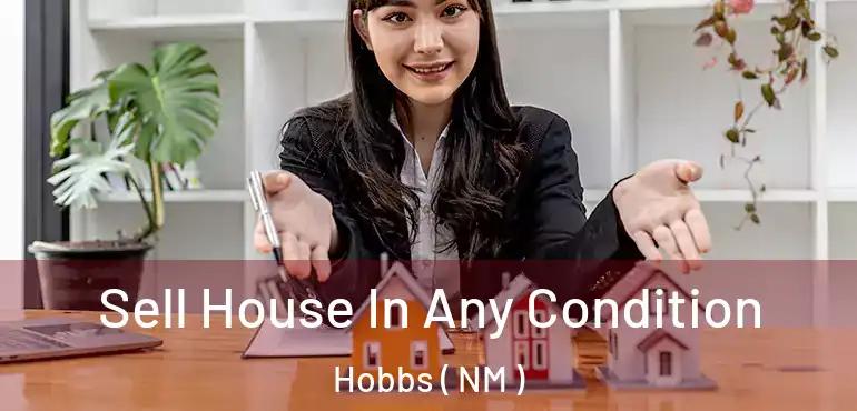  Sell House In Any Condition Hobbs ( NM )