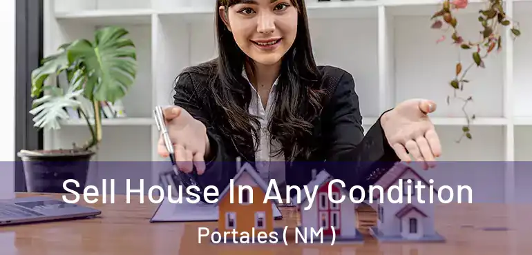  Sell House In Any Condition Portales ( NM )