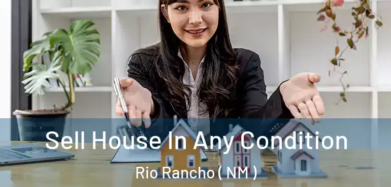 Sell House In Any Condition Rio Rancho ( NM )