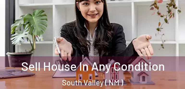  Sell House In Any Condition South Valley ( NM )