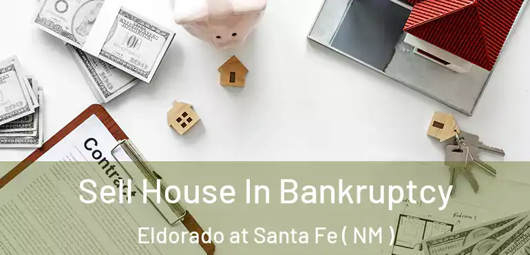  Sell House In Bankruptcy Eldorado at Santa Fe ( NM )
