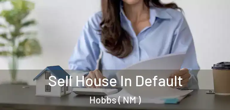  Sell House In Default Hobbs ( NM )