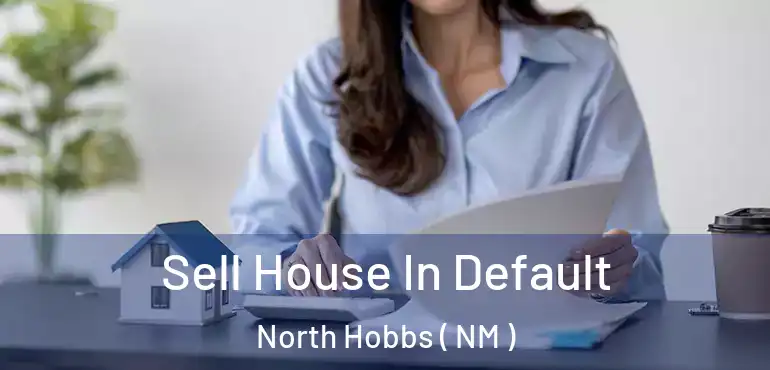 Sell House In Default North Hobbs ( NM )