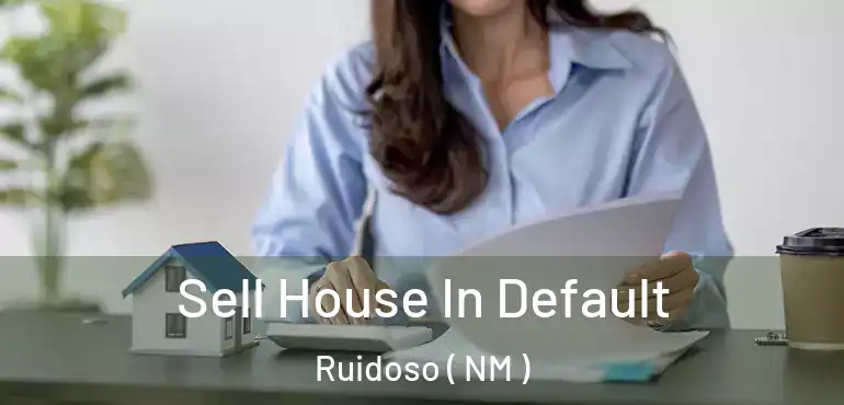  Sell House In Default Ruidoso ( NM )