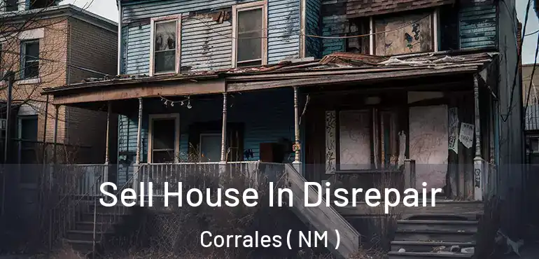  Sell House In Disrepair Corrales ( NM )