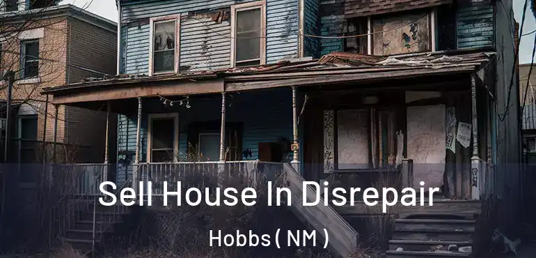  Sell House In Disrepair Hobbs ( NM )