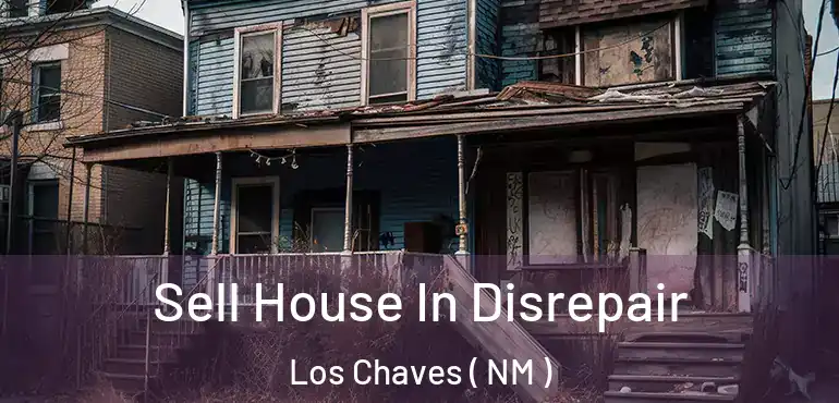  Sell House In Disrepair Los Chaves ( NM )