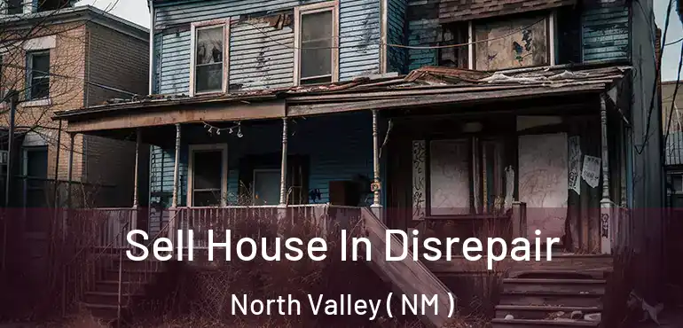  Sell House In Disrepair North Valley ( NM )
