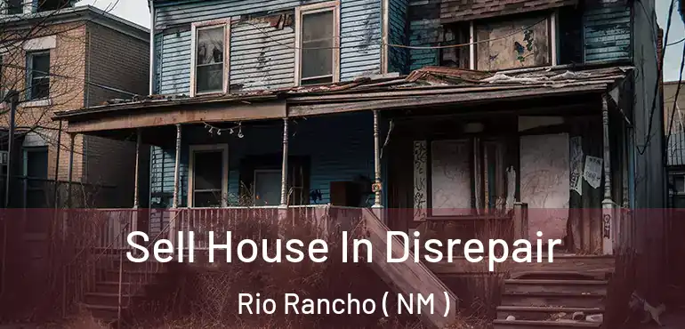  Sell House In Disrepair Rio Rancho ( NM )