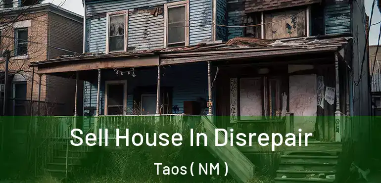  Sell House In Disrepair Taos ( NM )