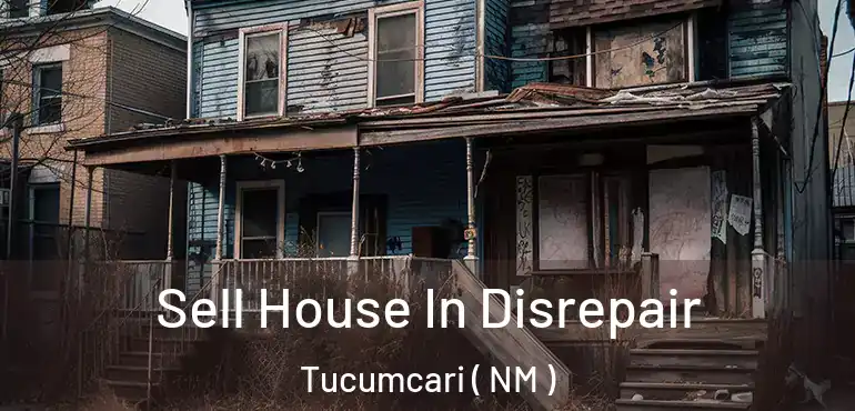  Sell House In Disrepair Tucumcari ( NM )