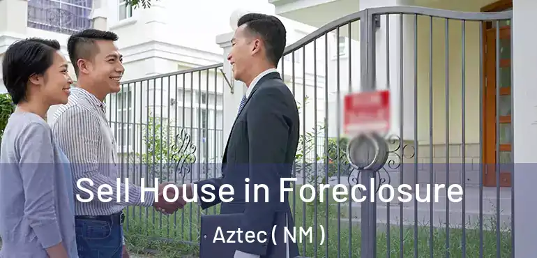  Sell House in Foreclosure Aztec ( NM )