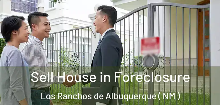  Sell House in Foreclosure Los Ranchos de Albuquerque ( NM )