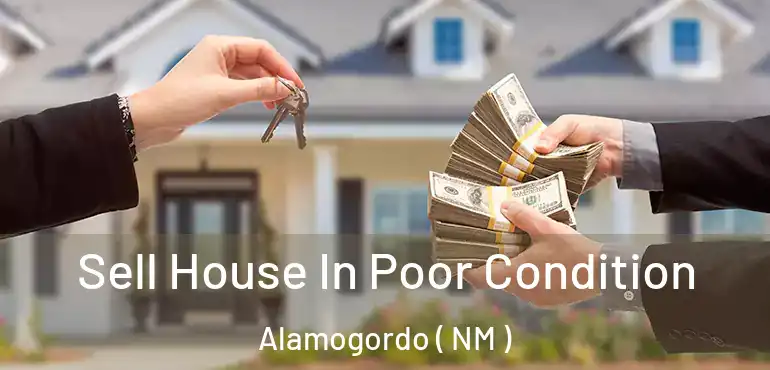  Sell House In Poor Condition Alamogordo ( NM )