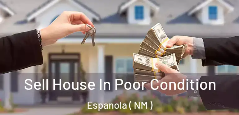  Sell House In Poor Condition Espanola ( NM )