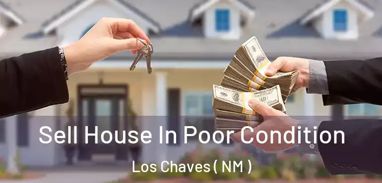  Sell House In Poor Condition Los Chaves ( NM )