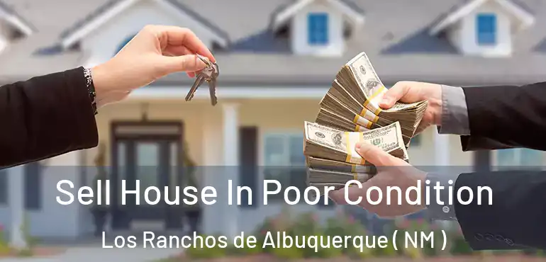  Sell House In Poor Condition Los Ranchos de Albuquerque ( NM )