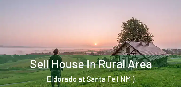  Sell House In Rural Area Eldorado at Santa Fe ( NM )