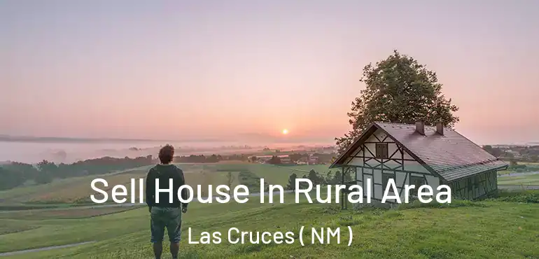  Sell House In Rural Area Las Cruces ( NM )