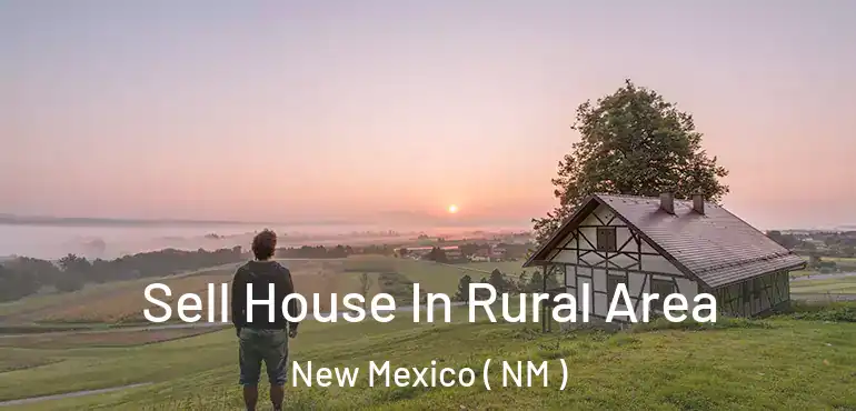  Sell House In Rural Area New Mexico ( NM )