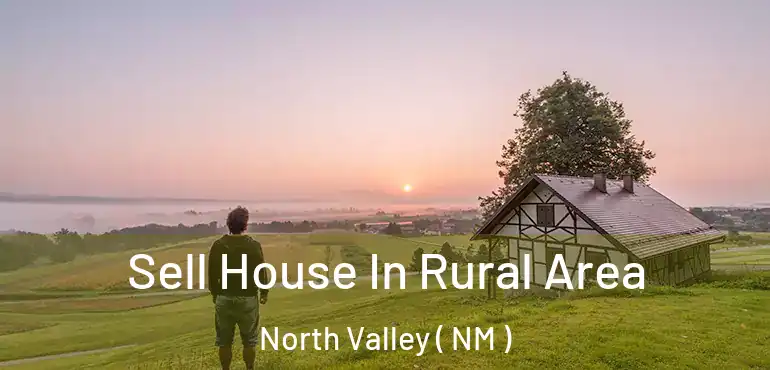  Sell House In Rural Area North Valley ( NM )