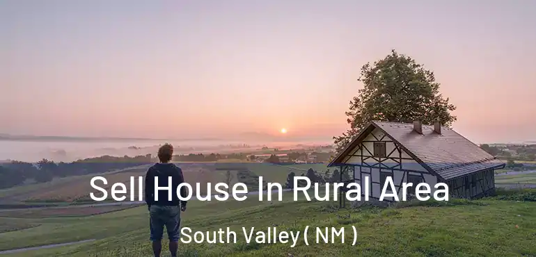  Sell House In Rural Area South Valley ( NM )