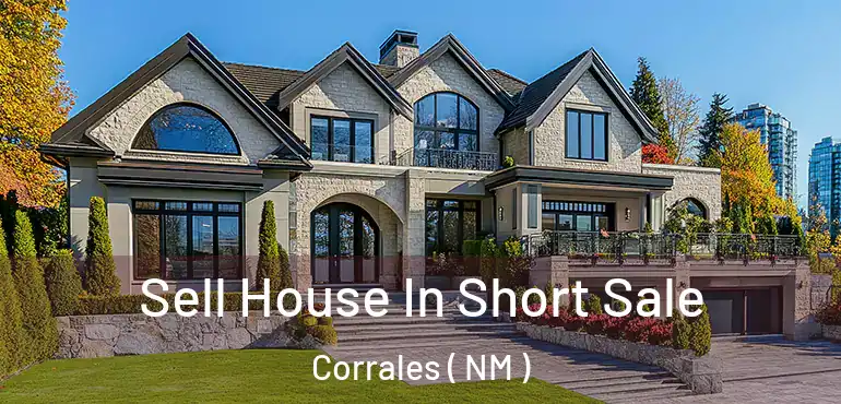  Sell House In Short Sale Corrales ( NM )