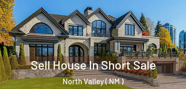  Sell House In Short Sale North Valley ( NM )