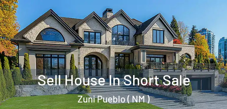  Sell House In Short Sale Zuni Pueblo ( NM )