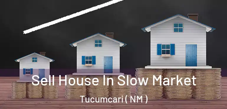  Sell House In Slow Market Tucumcari ( NM )