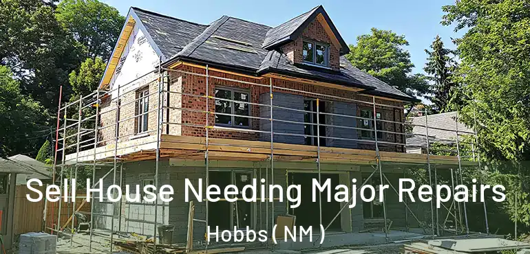  Sell House Needing Major Repairs Hobbs ( NM )