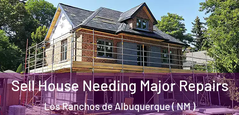  Sell House Needing Major Repairs Los Ranchos de Albuquerque ( NM )