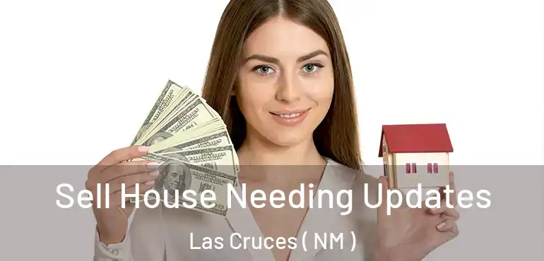  Sell House Needing Updates Las Cruces ( NM )