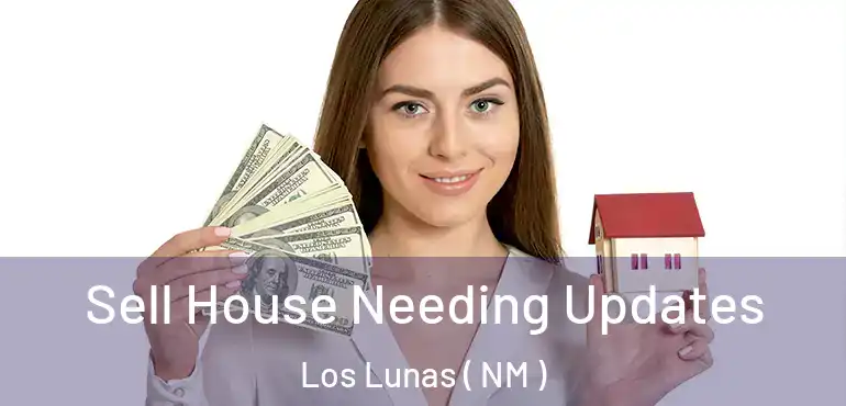  Sell House Needing Updates Los Lunas ( NM )