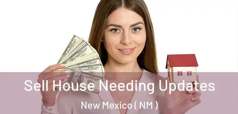  Sell House Needing Updates New Mexico ( NM )