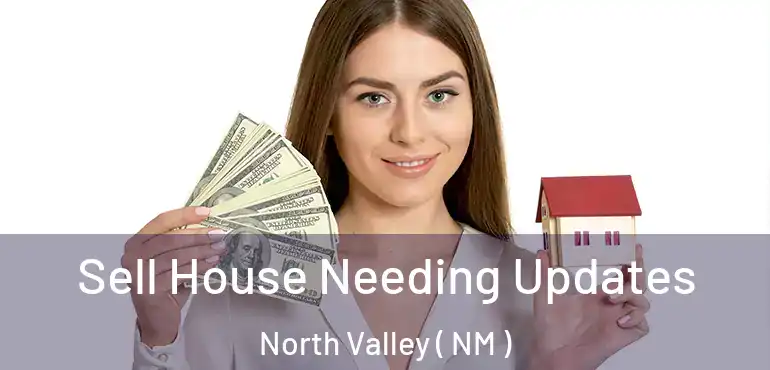  Sell House Needing Updates North Valley ( NM )