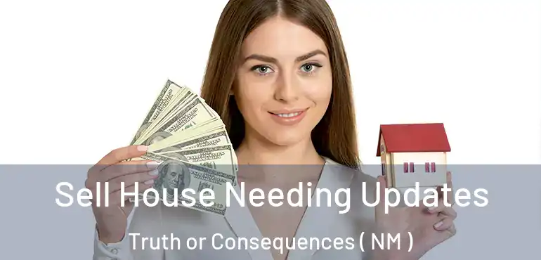  Sell House Needing Updates Truth or Consequences ( NM )