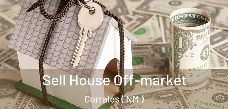  Sell House Off-market Corrales ( NM )