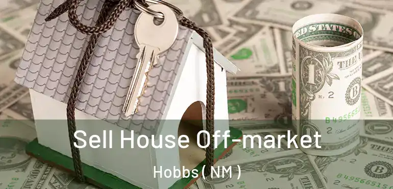  Sell House Off-market Hobbs ( NM )