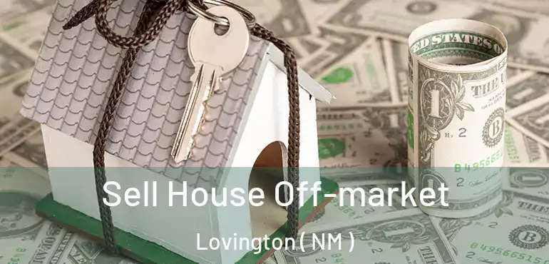  Sell House Off-market Lovington ( NM )
